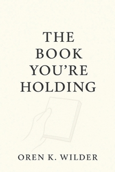 The Book You’re Holding: Presently