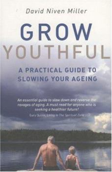 Paperback Grow Youthful: A Practical Guide to Slowing Your Ageing Book