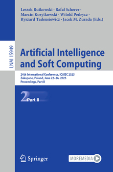 Artificial Intelligence and Soft Computing: 24th International Conference, ICAISC 2025, Zakopane, Poland, June 22–26, 2025, Proceedings, Part II (Lecture Notes in Computer Science, 15949)