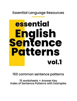 Essential English Sentence Patterns, Vol 1: Common Sentence Patterns for Use in Everyday Conversations