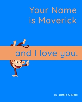 Paperback Your Name is Maverick and I Love You: A Baby Book for Maverick Book