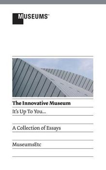 Paperback The Innovative Museum: It's Up to You... Book