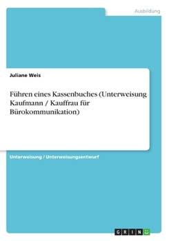 Paperback Führen eines Kassenbuches (Unterweisung Kaufmann / Kauffrau für Bürokommunikation) [German] Book