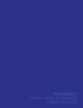 Paperback Hexagonal Graph Paper Notebook: 1/2 Inch Hexagons: Organic Chemistry Lab Notebook, Design Book, Work Book, Gaming, Mapping, Knitting, Sketch Book - Pl Book