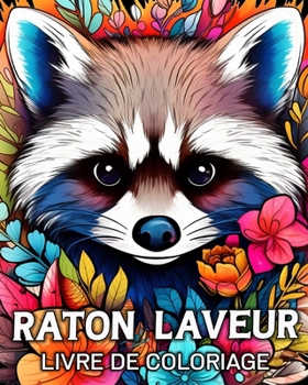 Raton Laveur Livre de Coloriage: 50 Illustrations Uniques pour Soulager le Stress et se Détendre (French Edition)