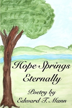 Paperback Hope Springs Eternally, Poetry by Edward T. Mann Book