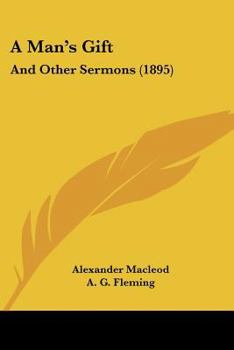 Paperback A Man's Gift: And Other Sermons (1895) Book