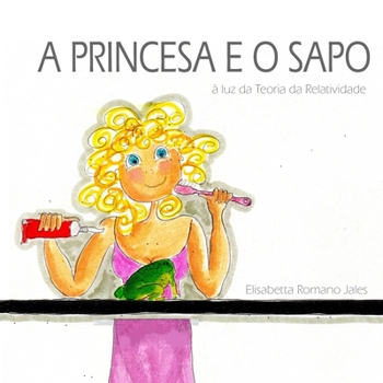 Paperback A Princesa E O Sapo: à luz da Teoria da Relatividade [Portuguese] Book