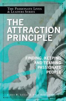 Paperback The Attraction Principle: Finding, Keeping, and Teaming Passionate People Book