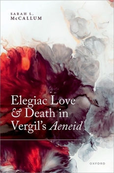 Hardcover Elegiac Love and Death in Vergil's Aeneid Book