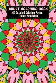 Paperback Adult Coloring Book 6x9 Mandalas: 40 Detailed Coloring Pages Theme Mandalas Book