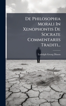De Philosophia Morali In Xenophontis De Socrate Commentariis Traditi... (Latin Edition)