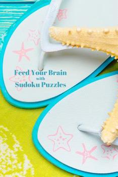 Paperback Feed Your Brain: With Sudoku Puzzles Book