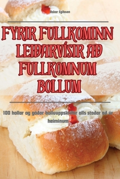 Fyrir Fullkominn Leiðarvísir Að Fullkomnum Bollum (Icelandic Edition)