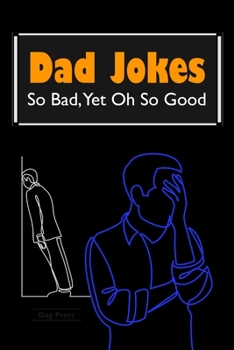 Paperback Dad Jokes: So Bad, Yet Oh So Good Book