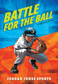 Battle for the Ball: A Baseball Story (Jordan Jones Sports)