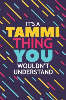 Paperback It's a Tammi Thing You Wouldn't Understand: Lined Notebook / Journal Gift, 120 Pages, 6x9, Soft Cover, Glossy Finish Book