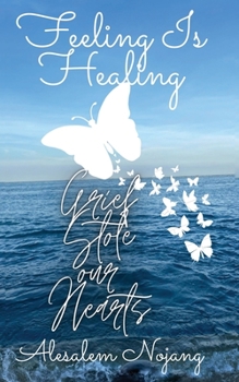 Paperback Feeling Is Healing: Grief Stole Our Hearts Book