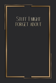 Stuff I Might Forget About: 6 X 9 Blank Lined Coworker Gag Gift Funny Office Notebook Journal