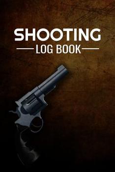 Paperback Shooting Log Book: 100 pages (6x9) Record Target Shooting Data & Improve your Skills and Precision Book