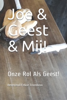 Joe & Geest & Mij!: Onze Rol Als Geest! (Dutch Edition)