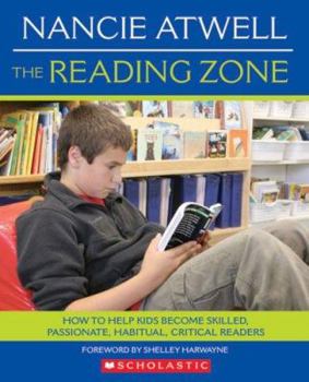 Paperback The Reading Zone: How to Help Kids Become Skilled, Passionate, Habitual, Critical Readers Book