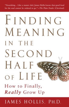 Paperback Finding Meaning in the Second Half of Life: How to Finally, Really Grow Up Book