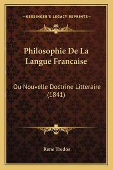 Paperback Philosophie De La Langue Francaise: Ou Nouvelle Doctrine Litteraire (1841) [French] Book