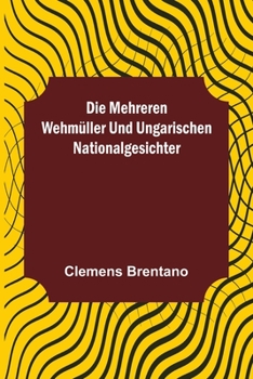 Paperback Die mehreren Wehmüller und ungarischen Nationalgesichter [German] Book