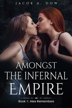 Paperback Amongst the Infernal Empire: Book 1: Alex Remembers Book