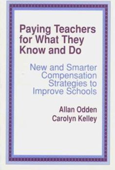 Paperback Paying Teachers for What They Know and Do: New and Smarter Compensation Strategies to Improve Schools Book