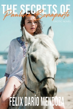 Paperback The Secrets of Paulina Bonaparte: Erotic Novel Book