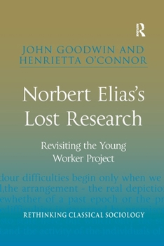 Paperback Norbert Elias's Lost Research: Revisiting the Young Worker Project Book