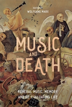 Hardcover Music and Death: Funeral Music, Memory and Re-Evaluating Life Book