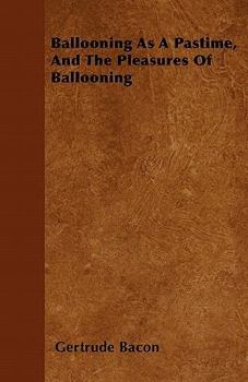 Paperback Ballooning as a Pastime, and the Pleasures of Ballooning Book