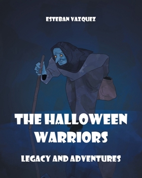 Paperback The Halloween Warriors: Legacy and Adventures Book