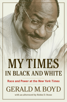 Hardcover My Times in Black and White: Race and Power at the New York Times Book