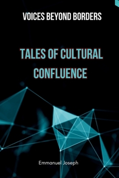 Paperback Voices Beyond Borders: Tales of Cultural Confluence Book