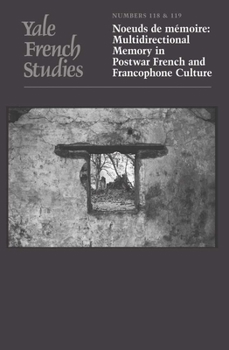 Paperback Yale French Studies, Number 118/119: Noeuds de Mémoire: Multidirectional Memory in Postwar French and Francophone Culture Book