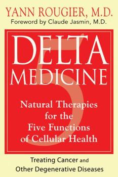 Paperback Delta Medicine: Natural Therapies for the Five Functions of Cellular Health Book