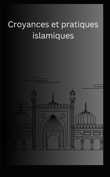 Paperback Croyances et pratiques islamiques [French] Book