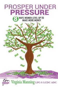 Paperback Prosper Under Pressure: 8 Ways Women Level Up to Make More Money Book