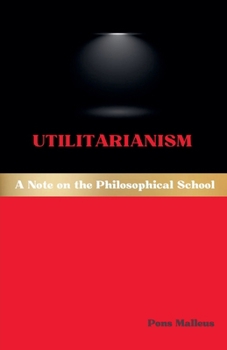 Utilitarianism: A Note on the Philosophical School (Western Philosophical Schools)