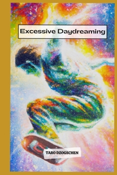 Paperback Excessive Daydreaming: Nothing is real Book