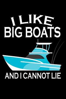 Paperback I Like Big Boats And I Cannot Lie: Animal Nature Collection Book