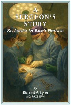 Paperback A Surgeon's Story: Key Insights for Today's Physician Book
