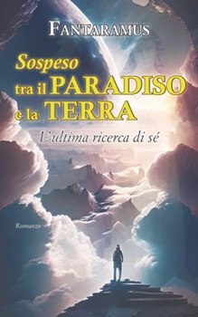 Paperback Sospeso tra il Paradiso e la Terra: L'ultima ricerca di sé [Italian] Book