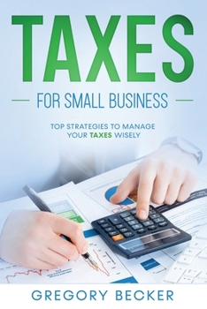 Paperback Taxes for Small Business: Top Strategies to Manage Your Taxes Wisely Book