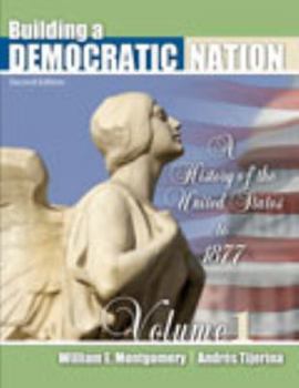 Paperback Building a Democratic Nation: A History of the United States to 1877, Volume 1 Book