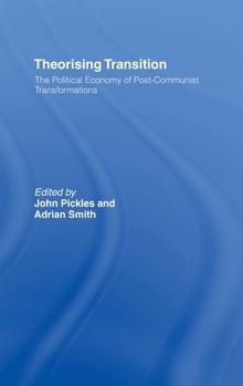 Hardcover Theorizing Transition: The Political Economy of Post-Communist Transformations Book